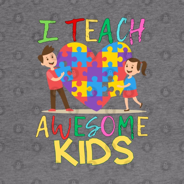 I TEACH AWESOME AUTISM KIDS by Lolane